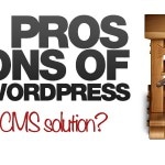 Pros and Cons of Using WordPress as a CMS!